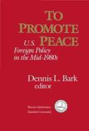 To Promote Peace di Dennis L. Bark edito da Hoover Institution Press