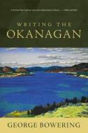 Writing the Okanagan di George Bowering edito da TALONBOOKS
