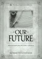 Our Future di Kenneth Schenck edito da Wesleyan Publishing House