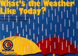 What's the Weather Like Today? di Rozanne Lanczak Williams edito da Creative Teaching Press