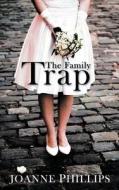 The Family Trap di Joanne Phillips edito da Mirrorball Books
