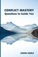 Conflict Mastery: Questions to Guide You di Cinnie Noble edito da Cinergy Coaching