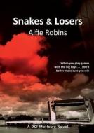 Snakes And Losers di Alfie Robins edito da Kings Town Publishing