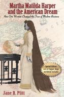 Martha Matilda Harper and the American Dream di Jane R. Plitt edito da Jade Publishing