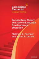 Sociocultural Theory and Second Language Developmental Education di Matthew E Poehner, James P Lantolf edito da Cambridge University Press