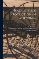 Head-lettuce Production in California; E105 di John B. Schneider edito da LIGHTNING SOURCE INC