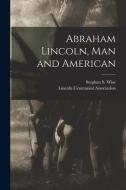 Abraham Lincoln, Man and American edito da LIGHTNING SOURCE INC