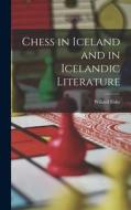 Chess in Iceland and in Icelandic Literature di Willard Fiske edito da LEGARE STREET PR