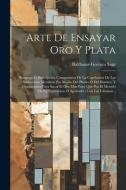 Arte De Ensayar Oro Y Plata: Bosquejo Ó Descripcion Comparativa De La Copelacion De Las Substancias Metálicas Por Medio Del Plomo Ó Del Bismuto Y O di Balthasar-Georges Sage edito da LEGARE STREET PR