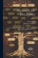 Peerage Of England: Genealogical, Biographical, And Historical. Greatly Augmented And Continued To The Present Time; Volume 9 di Arthur Collins edito da LEGARE STREET PR