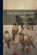The Birds of New England di Edward Augustus Samuels edito da LEGARE STREET PR