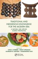 Traditional And Indigenous Knowledge For The Modern Era di David R. Katerere, Wendy Applequist, Oluwaseyi M. Aboyade, Chamunorwa Togo edito da Taylor & Francis Ltd