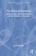 The Dance Of Innovation di Kevin McCaffree edito da Taylor & Francis Ltd