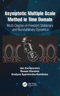Asymptotic Multiple Scale Method In Time Domain di Jan Awrejcewicz, Roman Starosta, Grazyna Sypniewska-Kaminska edito da Taylor & Francis Ltd