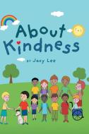 About Kindness di Jacy Lee edito da FriesenPress