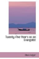 Twenty-five Years As An Evangelist di Allen Folger edito da Bibliolife