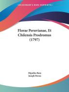 Florae Peruvianae, Et Chilensis Prodromus (1797) di Hipolito Ruiz, Joseph Pavon edito da Kessinger Publishing