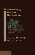 Elementary Marine Navigation di S. A. Walling, J. C. Hill edito da Cambridge University Press