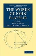 The Works of John Playfair - Volume 4 di John Playfair edito da Cambridge University Press