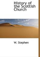 History Of The Scottish Church di W Stephen edito da Bibliolife