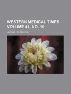 Western Medical Times Volume 41, No. 10 di George Lee Servoss edito da Rarebooksclub.com