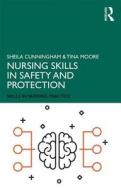 Nursing Skills In Safety And Protection di Sheila Cunningham, Tina Moore edito da Taylor & Francis Ltd