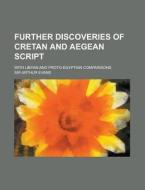 Further Discoveries of Cretan and Aegean Script; With Libyan and Proto-Egyptian Comparisons di Arthur Evans edito da Rarebooksclub.com