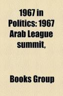 1967 in politics di Books Llc edito da Books LLC, Reference Series