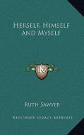 Herself, Himself and Myself di Ruth Sawyer edito da Kessinger Publishing