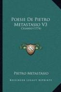 Poesie de Pietro Metastasio V3: Cesareo (1774) di Pietro Antonio Metastasio edito da Kessinger Publishing