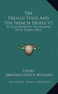 The French Stage and the French People V1: As Illustrated in the Memoirs of M. Fleury (1841) di Fleury Publishing, Abraham Joseph Bernard edito da Kessinger Publishing
