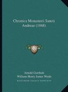 Chronica Monasterii Sancti Andreae (1868) di Arnold Goethals edito da Kessinger Publishing