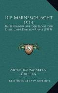 Die Marneschlacht 1914: Insbesondere Auf Der Front Der Deutschen Dritten Armee (1919) di Artur Baumgarten-Crusius edito da Kessinger Publishing