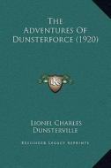 The Adventures of Dunsterforce (1920) di Lionel Charles Dunsterville edito da Kessinger Publishing