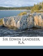 Sir Edwin Landseer, R.a. di James Alexander Manson edito da Nabu Press