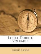 Little Dorrit, Volume 1 di Charles Dickens edito da Nabu Press