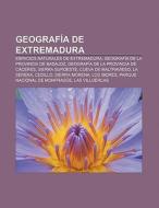 Geograf A De Extremadura: Espacios Natur di Fuente Wikipedia edito da Books LLC, Wiki Series