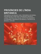 Prov Ncies De L' Ndia Brit Nica: Presid di Font Wikipedia edito da Books LLC, Wiki Series