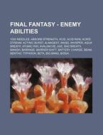 Final Fantasy - Enemy Abilities: 1000 Ne di Source Wikia edito da Books LLC, Wiki Series