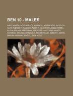 Ben 10 - Males: Abel North, Acid Breath, di Source Wikia edito da Books LLC, Wiki Series