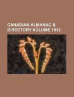 Canadian Almanac & Directory Volume 1912 di Books Group edito da Rarebooksclub.com