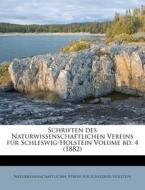 Schriften Des Naturwissenschaftlichen Vereins Fur Schleswig-holstein Volume Bd. 4 (1882) edito da Nabu Press