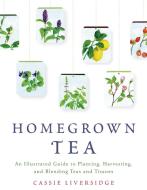 Homegrown Tea di Cassie Liversidge edito da Griffin Publishing