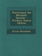 Worterbuch Der Marshall-Sprache di Erwin Steinbach edito da Nabu Press