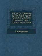 Journal of Proceedings of the Eighth Annual Meeting of the Music Supervisor S National Conference 1915 di Anonymous edito da Nabu Press