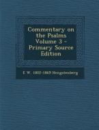 Commentary on the Psalms Volume 3 di E. W. 1802-1869 Hengstenberg edito da Nabu Press