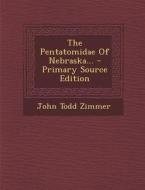The Pentatomidae of Nebraska... - Primary Source Edition di John Todd Zimmer edito da Nabu Press