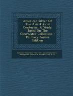 American Silver of the XVII & XVIII Centuries: A Study Based on the Clearwater Collection di Alphonso Trumpbour Clearwater edito da Nabu Press