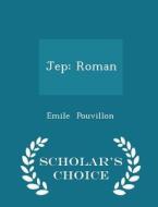 Jep di Emile Pouvillon edito da Scholar's Choice