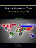 Provincial Reconstruction Teams di Carter Malkasian, Gerald Meyerle, Strategic Studies Institute edito da Lulu.com
